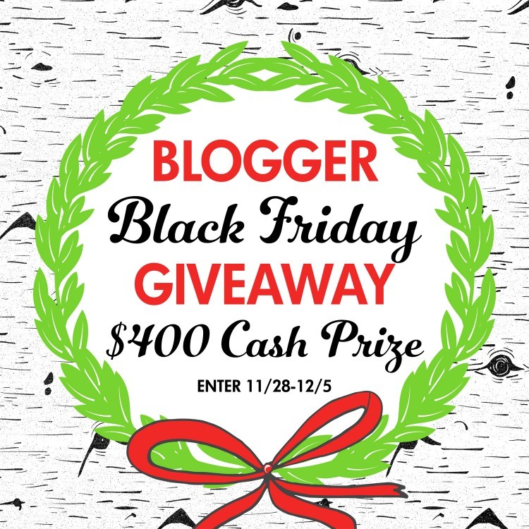 Blogger Black Friday $400 Cash Giveaway! Enter now to win the $400 giveaway!