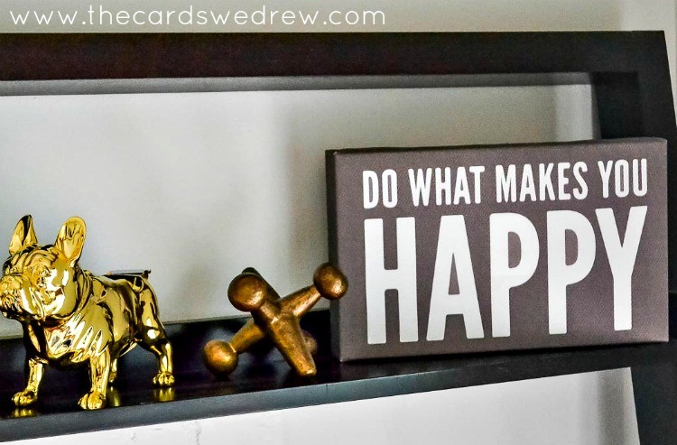 DO What Makes you happy sign