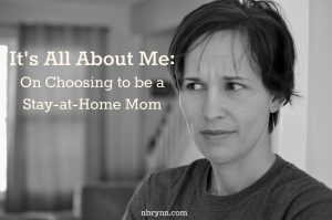 On choosing to be a stay at home mom