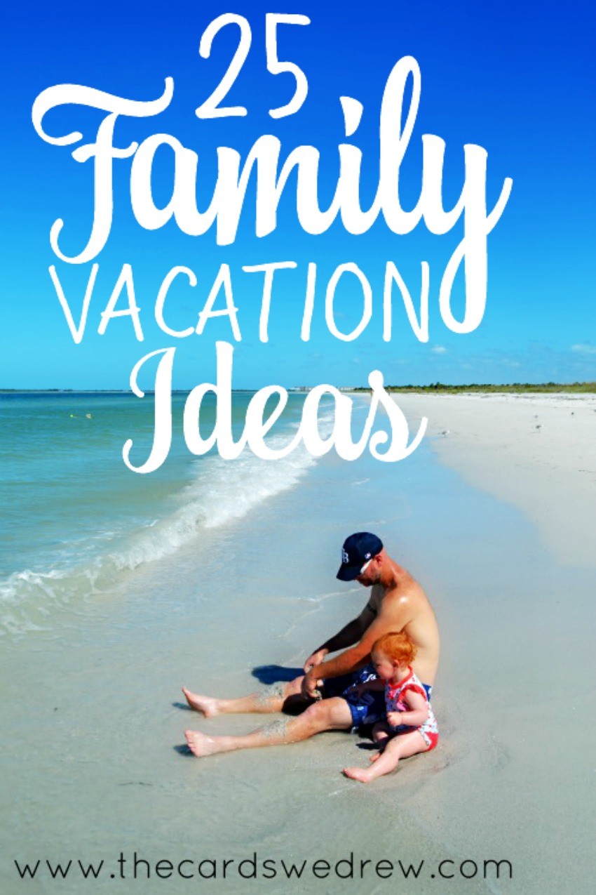25 family vacation ideas - the cards we drew
